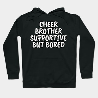 Cheer Brother Supportive But Bored Hoodie